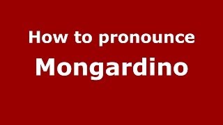 How to pronounce Mongardino