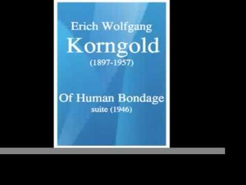 Erich Wolfgang Korngold : Of Human Bondage, suite (1946)