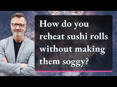 How do you reheat sushi rolls without making them soggy?