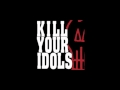 Kill Your Idols - Autumn 