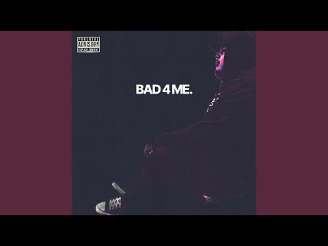 Bad 4 Me