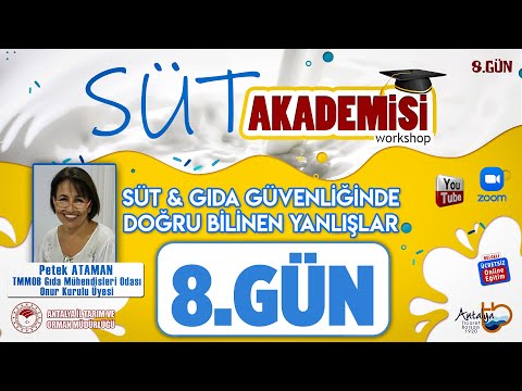 Süt Akademisi - Süt ve Gıda Güvenilirliğinde Doğru Bilinen Yanlışlar 8.Gün