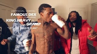 Famous Dex ft. King Heavy &amp; Gramp - &quot;Let&#39;s Get To The Plan&quot; (Official Music Video)