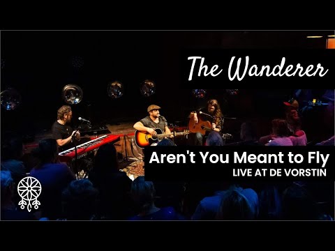 The Wanderer - Aren't you meant to fly (live at De Vorstin)