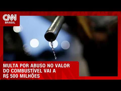 Governo aumenta para R$ 500 milhões multa por abuso no valor do combustível | CNN NOVO DIA