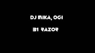 DJ Mika, Ogi -  B1 Razor