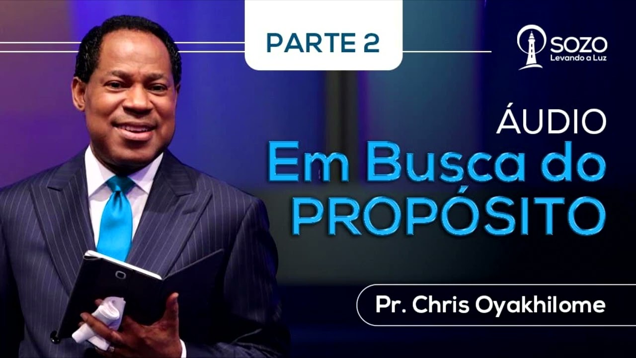 Pr  Chris Oyakhilome — Em Busca do propósito — Parte 2 (Áudio)