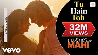 Download lagu Tu Hain Toh - Lyric Video|Mr. & Mrs. Mahi| Rajkummar, Janhvi | Hunny, Bunny, Sagar mp3