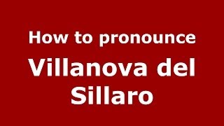 How to pronounce Villanova Del Sillaro