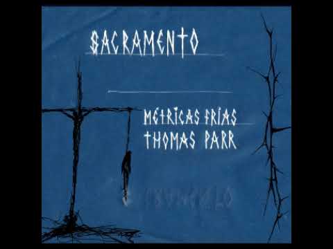 Sacramento -  Thomas Parr Ft.  Métricas Frías.