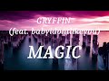 GRYFFIN (feat. babyidontlikeyou) - MAGIC (lyrics)