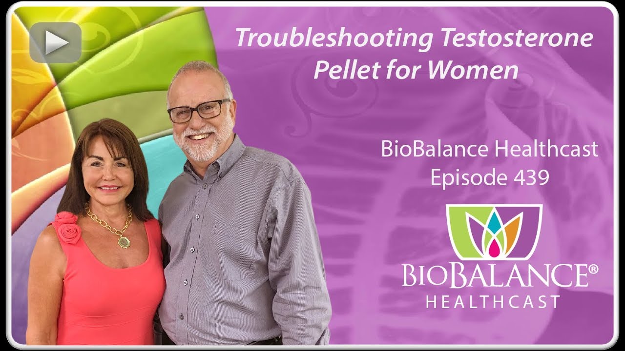 Troubleshooting testosterone pellets for women