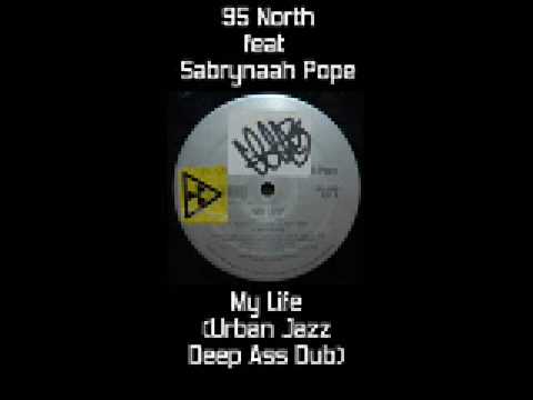 95 North - My Life (Urban Jazz Deep Ass Dub) (Sabrynaah Pope)