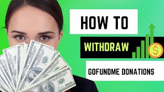 How To Withdraw GofundMe Donations