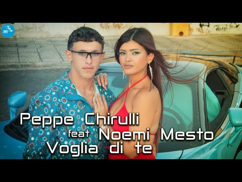 Peppe Chirulli Ft. Noemi Mesto - Voglia di te ( Ufficiale 2023 )
