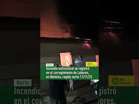#NORTE | INCENDIO DEVORÓ UNA TIENDA EN EL CORREGIMIENTO DE LABORES EN BELMIRA #MiAntioquia