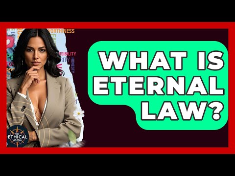 What Is Eternal Law? - The Ethical Compass