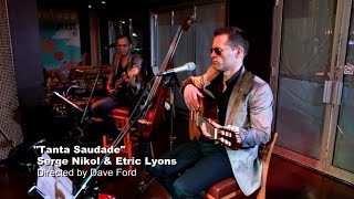 Tanta Saudade cover by Serge Nikol & Etric Lyons Live