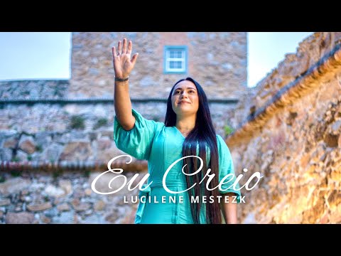 Lucilene Mestezk - Eu Creio (Clipe Oficial)