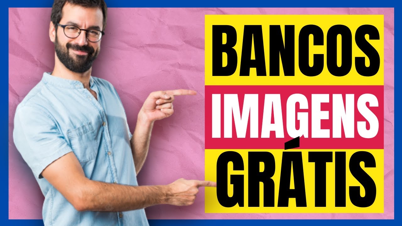 OS MELHORES BANCOS DE IMAGENS GRÁTIS QUE VOCÊ PRECISA CONHECER
