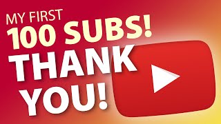 First 100 Subs! THANK YOU!!!