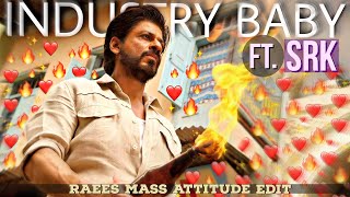 Industry Baby Ft SRK(Raees)🔥/SRK Attitude Statu