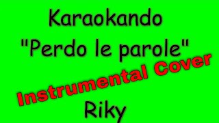 Karaoke Italiano - Perdo le Parole - Riky (Testo )