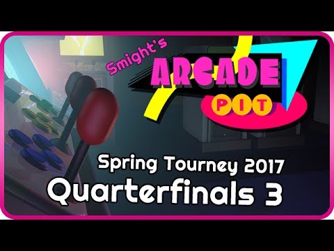 Arcade Pit 2017 Spring Tourney - Quarterfinals #3