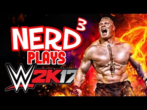 Nerd³ Plays... WWE 2K17 - The Phenomenal One