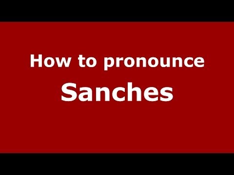 How to pronounce Sanches