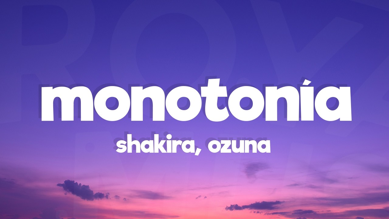 Shakira, Ozuna - Monotonía (Letra/Lyrics)