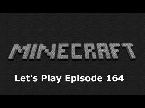 Minecraft: Let's Play Episode 164