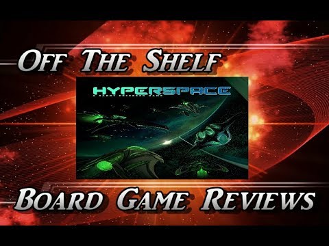 Off The Shelf Board Game Reviews - Hyperspace - Preproduction Copy Review