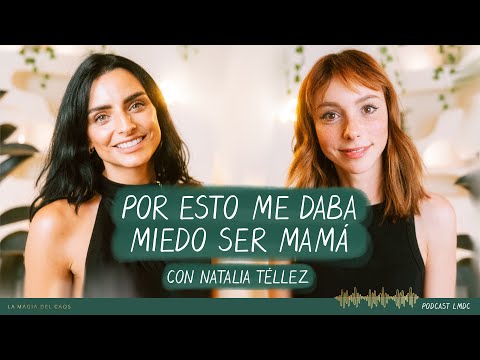 Por esto me daba miedo ser mamá con Natalia Téllez l BONUS #2 La Magia del Caos