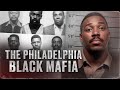 THE MOST VIOLENT BLACK GANG The Story Of The Philadelphia Black Mafia