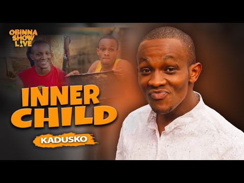 OBINNA SHOW LIVE: MY INNER CHILD - Kadusko
