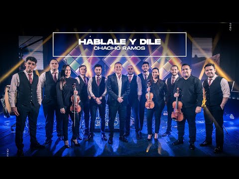 Chacho Ramos - Háblale y Dile (Video Oficial)