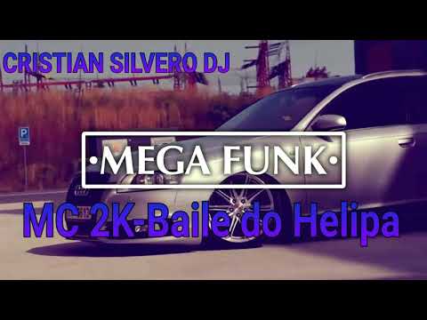 MEGA FUNK - MC 2K-BAILE DO ELIPA/CRISTIAN SILVERO DJ
