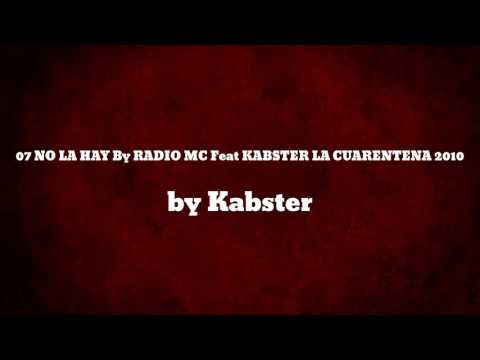 07 NO LA HAY By RADIO MC Feat KABSTER LA CUARENTENA 2010 - Kabster