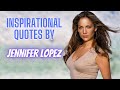 Inspirational Quotes By Jennifer Lopez Jennifer Lopez Inspirational
