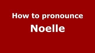 How to pronounce Noelle