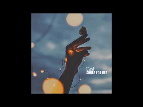 Cash - Songs For Her [Full EP]