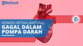 Gagal Jantung, Kondisi Jantung Tidak Mampu Memompa Darah dan Oksigen secara Efektif ke Seluruh Tubuh