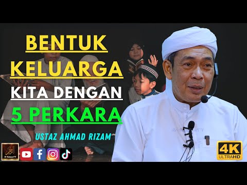 Ustaz Ahmad Rizam - BENTUK KELUARGA KITA DENGAN 5 PERKARA