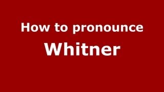 How to pronounce Whitner