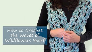 How to Crochet the Waves of Wildflowers Scarf - How To Make