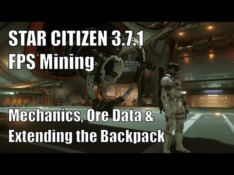 Star Citizen 3.7.1 - FPS Mining II - Mechanics, Ore Data, & Extending the Backpack