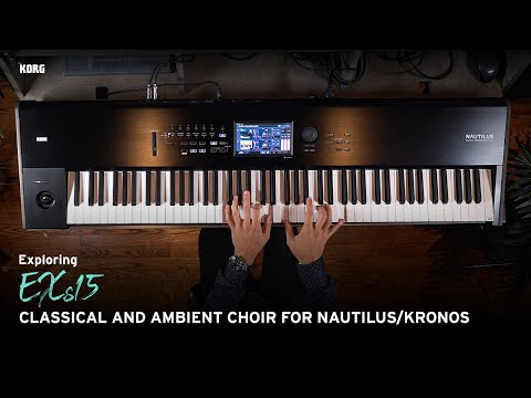 Exploring EXs15 - Classical and Ambient Choir for Nautilus/Kronos