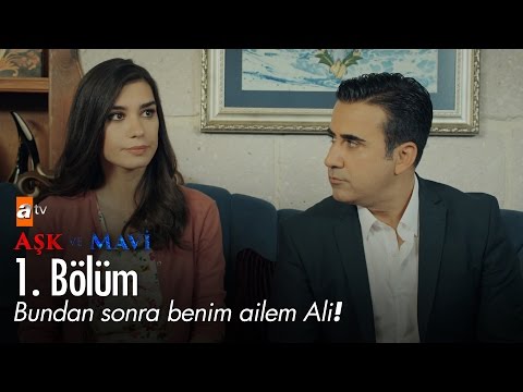 Bundan sonra benim ailem Ali!  - Aşk ve Mavi 1. Bölüm - atv