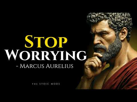 7 Stoic Habits to STOP Worrying & Overthinking - Marcus Aurelius | Stoicism Philosophy